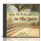 How To Walk and Live In the Spirit